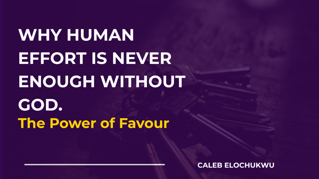Why Human Effort is Never Enough without God: The Power of Favour inspirational blog banner (2)