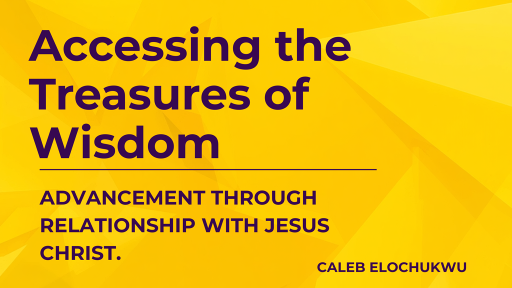 Accessing The Treasures of Wisdom: Advancement through Relationship with Jesus Christ. inspirational blog banner (14)